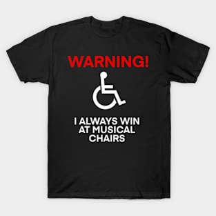 I ALWAYS win at musical chairs T-Shirt